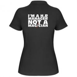 Женское поло I'm a h.r. manager not a magician - PrintSalon