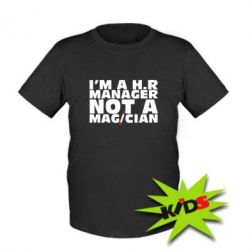 Детская футболка I'm a h.r. manager not a magician - PrintSalon