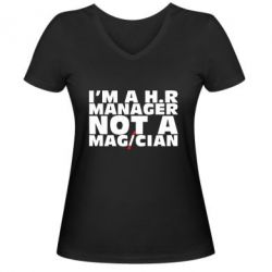 Женская футболка с V-образным вырезом I'm a h.r. manager not a magician - PrintSalon