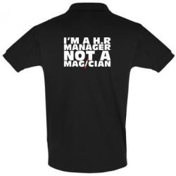 Мужское поло I'm a h.r. manager not a magician - PrintSalon