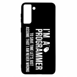 Чехол для Samsung S21+ I'm a programmer to save time let's just assume i'm never wrong - PrintSalon