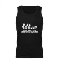 Мужская майка I'm a programmer to save time let's just assume i'm never wrong - PrintSalon