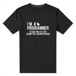 Мужская футболка премиум I'm a programmer to save time let's just assume i'm never wrong - PrintSalon