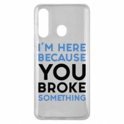Чохол для Samsung M40 I'm here because you broke something - PrintSalon