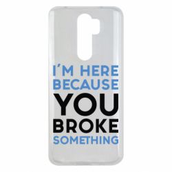 Чохол для Xiaomi Redmi Note 8 Pro I'm here because you broke something - PrintSalon