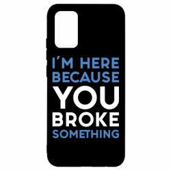 Чохол для Samsung A02s/M02s I'm here because you broke something - PrintSalon