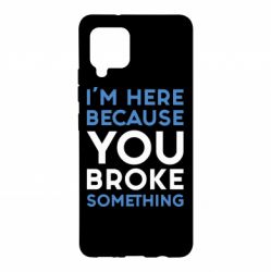 Чохол для Samsung A42 5G I'm here because you broke something - PrintSalon