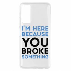 Чохол для Huawei P Smart 2021 I'm here because you broke something - PrintSalon