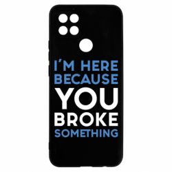 Чохол для Oppo A15s / A15 I'm here because you broke something - PrintSalon