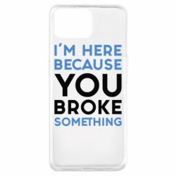 Чохол для Oppo A73I'm here because you broke something - PrintSalon