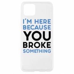 Чохол для Oppo A92sI'm here because you broke something - PrintSalon