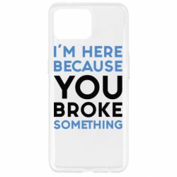 Чохол для Oppo Reno 4 Lite I'm here because you broke something - PrintSalon