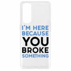 Чохол для Oppo Reno 4 Pro I'm here because you broke something - PrintSalon