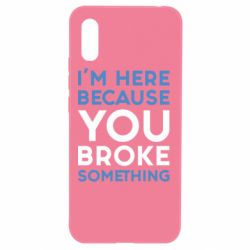 Чохол для Xiaomi Redmi 9a I'm here because you broke something - PrintSalon