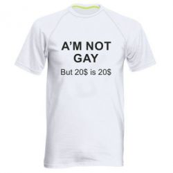 Мужская футболка для спорта I'm not gay, but 20$ is 20$ - PrintSalon