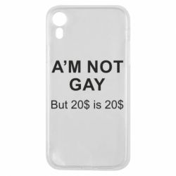 Чехол для iPhone XR I'm not gay, but 20$ is 20$ - PrintSalon