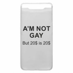 Чехол для Samsung A80 I'm not gay, but 20$ is 20$ - PrintSalon