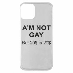 Чехол для iPhone 11 I'm not gay, but 20$ is 20$ - PrintSalon