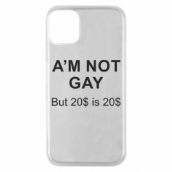 Чехол для iPhone 11 Pro I'm not gay, but 20$ is 20$ - PrintSalon