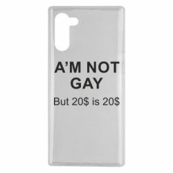 Чехол для Samsung Note 10 I'm not gay, but 20$ is 20$ - PrintSalon