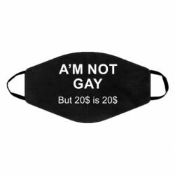 Маска многоразовая I'm not gay, but 20$ is 20$ - PrintSalon