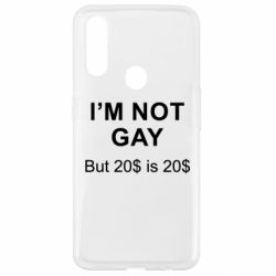 Чехол для Oppo A31 I'm not gay, but 20$ is 20$ - PrintSalon