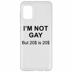 Чехол для Samsung A31 I'm not gay, but 20$ is 20$ - PrintSalon