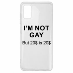 Чехол для Samsung A41 I'm not gay, but 20$ is 20$ - PrintSalon