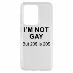Чехол для Samsung S20 Ultra I'm not gay, but 20$ is 20$ - PrintSalon
