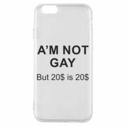 Чехол для iPhone 6/6S I'm not gay, but 20$ is 20$ - PrintSalon