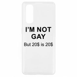 Чехол для Oppo Find X2 I'm not gay, but 20$ is 20$ - PrintSalon