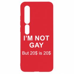 Чехол для Xiaomi Mi10/10 Pro I'm not gay, but 20$ is 20$ - PrintSalon