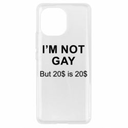 Чехол для Xiaomi Mi11 I'm not gay, but 20$ is 20$ - PrintSalon