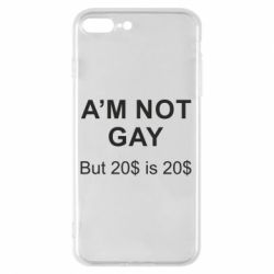 Чехол для iPhone 7 Plus I'm not gay, but 20$ is 20$ - PrintSalon
