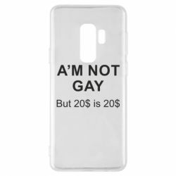 Чехол для Samsung S9+ I'm not gay, but 20$ is 20$ - PrintSalon