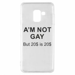 Чехол для Samsung A8 2018 I'm not gay, but 20$ is 20$ - PrintSalon