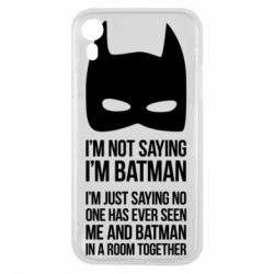Чохол для iPhone XR I'm not saying i'm batman - PrintSalon