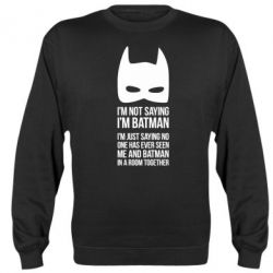 Світшот I'm not saying i'm batman - PrintSalon