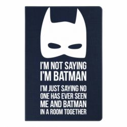 Блокнот з принтом I'm not saying i'm batman - PrintSalon