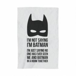 Рушник з принтом I'm not saying i'm batman - PrintSalon