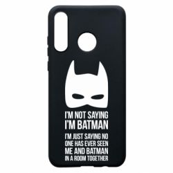 Чохол для Huawei P30 Lite I'm not saying i'm batman - PrintSalon