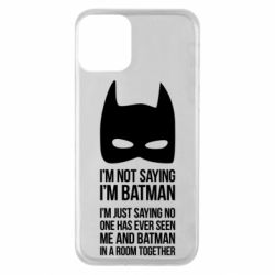 Чохол для iPhone 11 I'm not saying i'm batman - PrintSalon