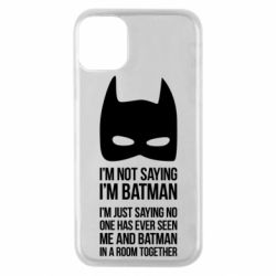 Чохол для iPhone 11 Pro I'm not saying i'm batman - PrintSalon