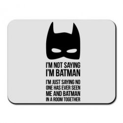 Килимок для миші I'm not saying i'm batman - PrintSalon
