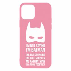 Чохол для iPhone 12 Pro I'm not saying i'm batman - PrintSalon