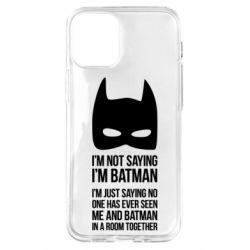 Чохол для iPhone 12 mini I'm not saying i'm batman - PrintSalon
