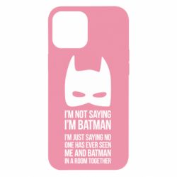 Чохол для iPhone 12 Pro Max I'm not saying i'm batman - PrintSalon