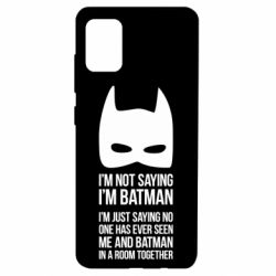 Чохол для Samsung A51 I'm not saying i'm batman - PrintSalon
