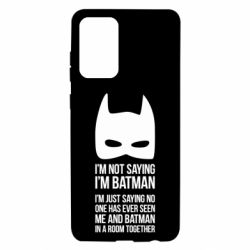 Чохол для Samsung A72 5G I'm not saying i'm batman - PrintSalon