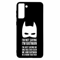 Чохол для Samsung S21+ I'm not saying i'm batman - PrintSalon